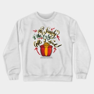 My family is the only gift I need! Just kidding…y’all better put something good under that tree. Crewneck Sweatshirt